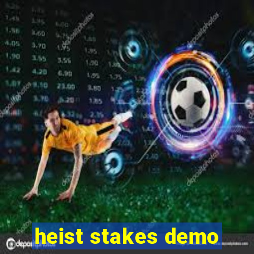 heist stakes demo